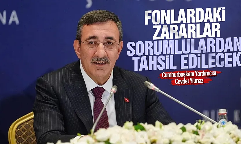 Cevdet Yılmaz: Yatırım fonlarındaki kayıplar sorumlulardan alınacak