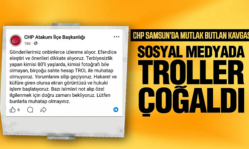 CHP Atakum ilçe başkanlığı 'Troller ile muhatap olmuyoruz'