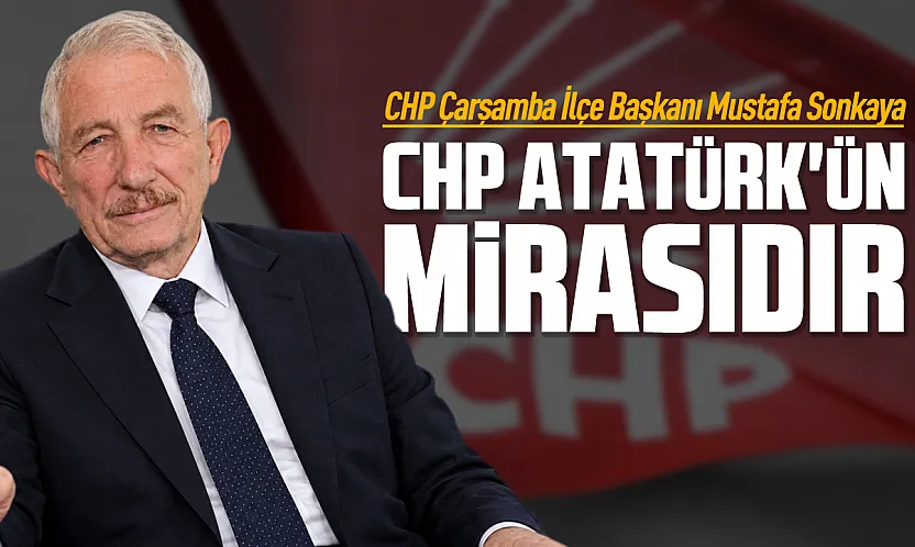 CHP Çarşamba'da Mustafa Sonkaya dönemi