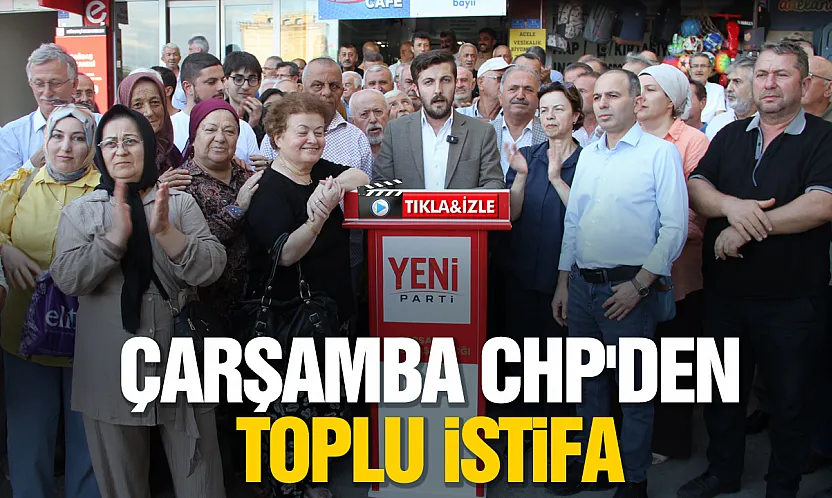 CHP Çarşamba ilçe başkanı ve belediye meclis üyeleri istifa etti