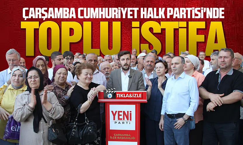 CHP Çarşamba ilçe başkanı ve belediye meclis üyeleri istifa etti