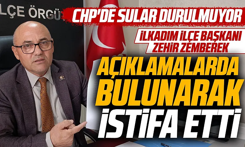 CHP İlkadım İlçe Başkanı Nihat Eroğlu İstifa Etti