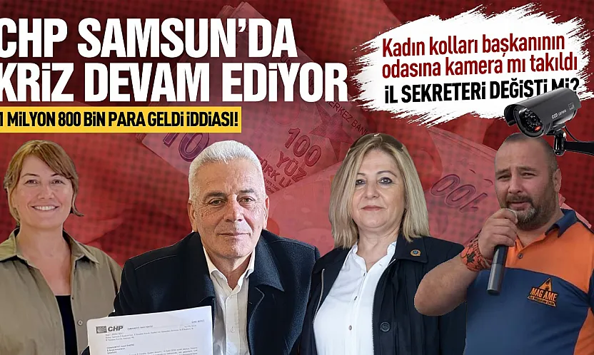 CHP Samsun'da sular durulmuyor, kameralar paralar havada uçuşuyor