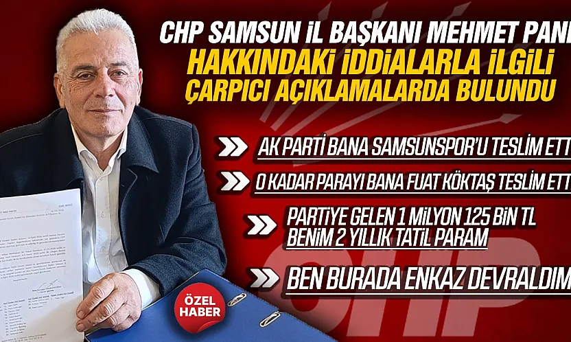 CHP Samsun İl Başkanı Mehmet Pank'tan iddialara yanıt