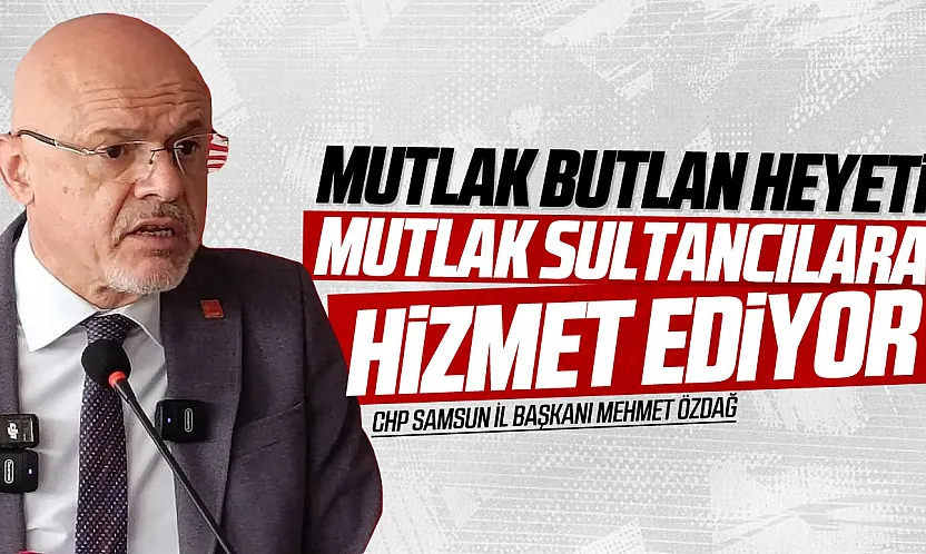CHP Samsun İl Başkanı Özdağ'dan Kurultay çıkışı