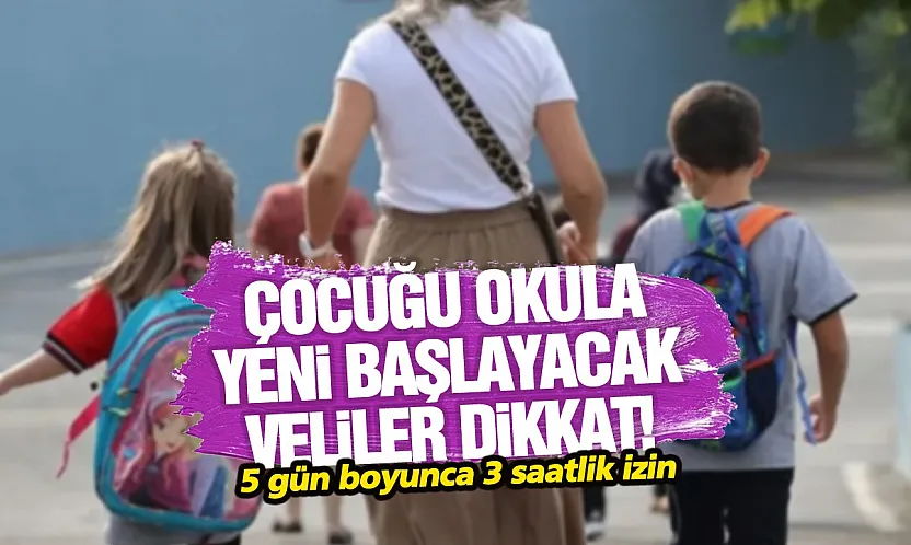 Çocuğu 1 ve 5. sınıfa başlayan veliler için yeni düzenleme