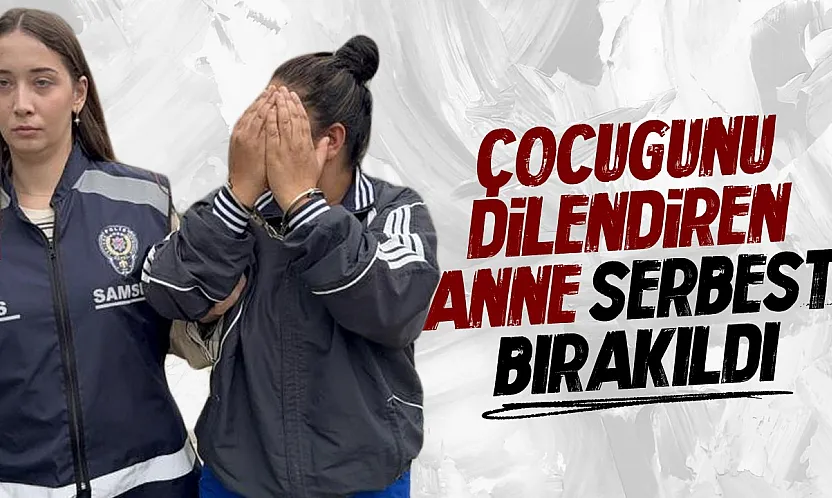 Çocuğunu dilendirdiği iddia edilen anne serbest bırakıldı