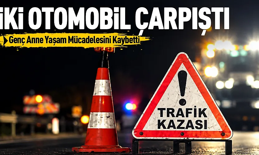 Çorum Samsun yolundaki trafik kazasında anne hayatını kaybetti iki çocuğu yaralandı