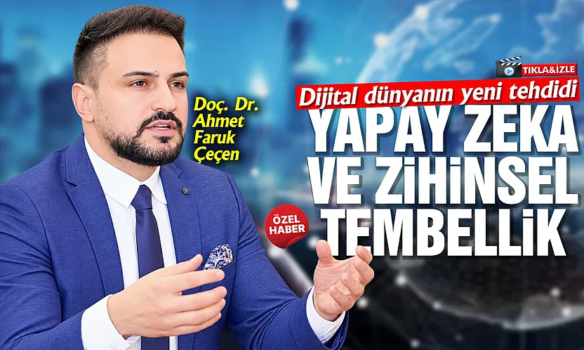 Doç. Dr. Ahmet Faruk Çeçen, 'Düşünmeyi yapay zekaya bırakmayın'