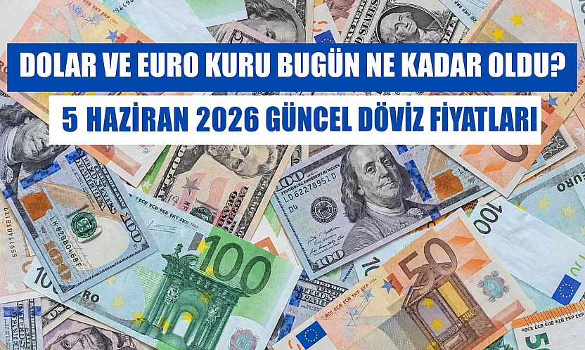 Dolar ve Euro'da son durum: 5 Haziran Cuma Döviz piyasaları