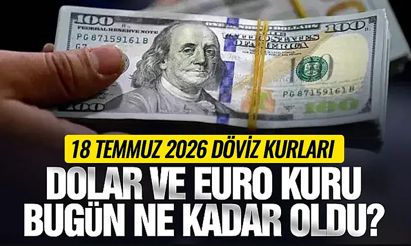Döviz piyasasında son durum! Dolar ve Euro 18 Temmuz'a nasıl başladı?