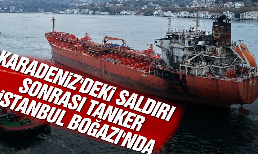 Dron saldırısına uğrayan tanker için İstanbul Boğazı kapatıldı