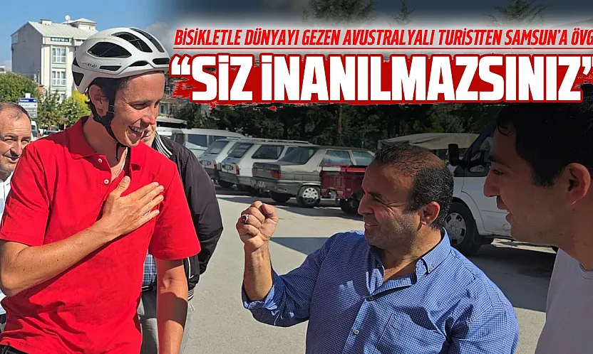 Dünya turundaki gezginden Türklere övgü yağmuru