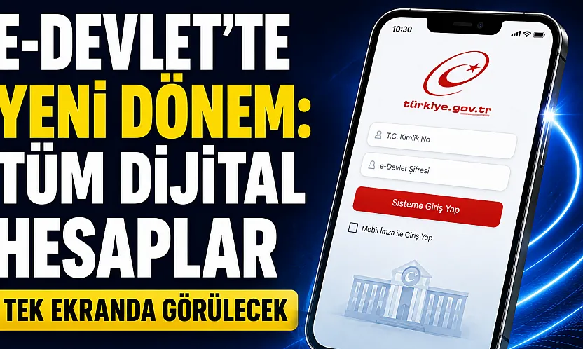 e-Devlet'te yeni dönem: Tüm dijital hesaplar tek ekranda görülecek
