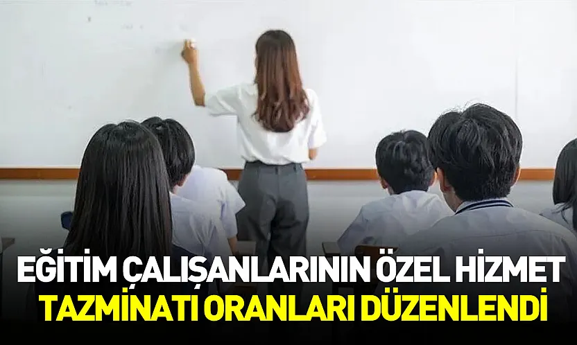Eğitim çalışanlarının özel hizmet tazminatı ve ek ders ödemelerinde yeni düzenleme