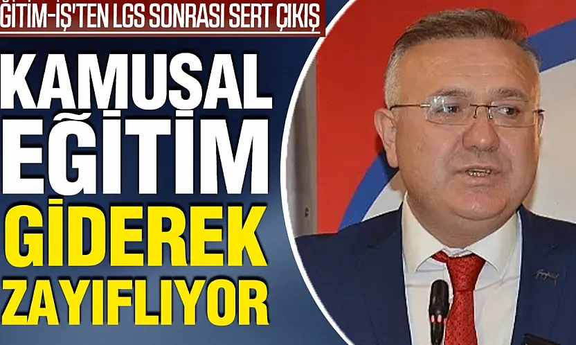 Eğitim-İş'ten LGS Sonrası Sert Çıkış