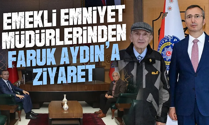 Emekli Emniyet Müdürlerinden Faruk Aydın'a hayırlı olsun ziyareti