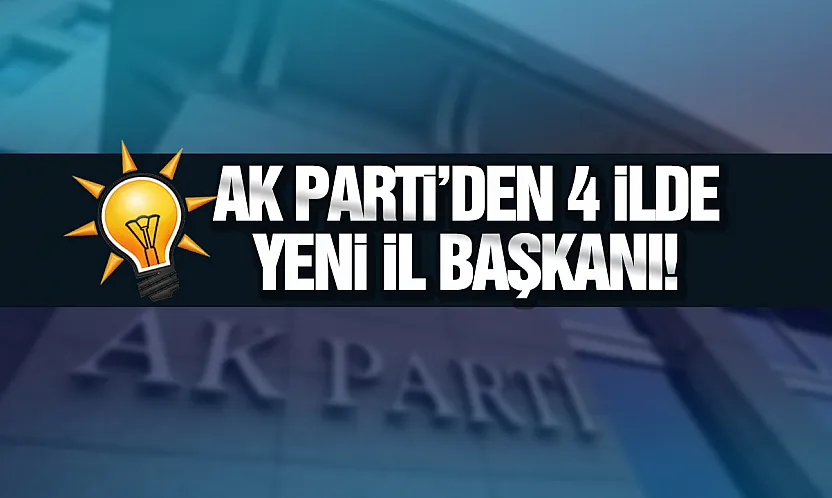 Erdoğan'dan 4 ile kritik imza: AK Parti'de görev değişimi rüzgarı!