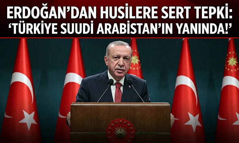 Erdoğan'dan Riyad'a yönelik saldırılara tepki