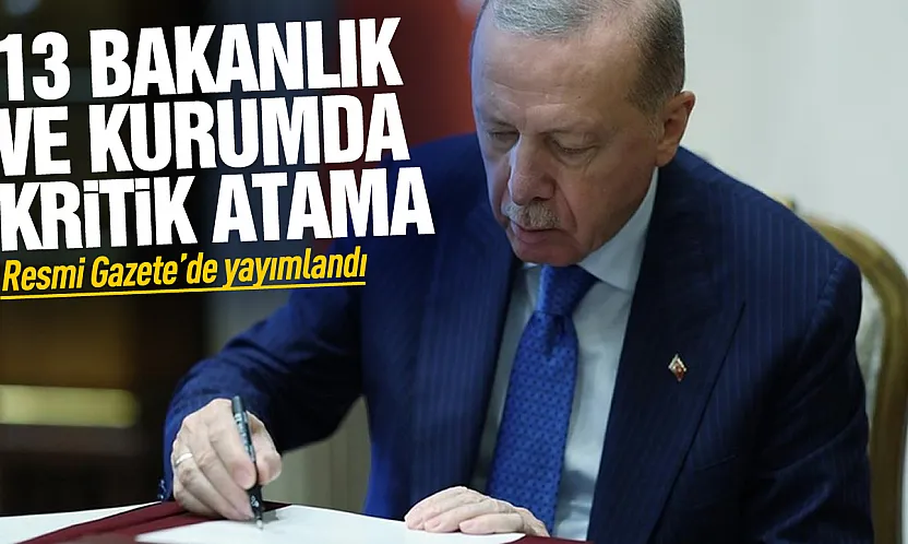 Erdoğan'ın imzasıyla kamu yönetiminde yeni dönem: Çok sayıda kurumda atama kararı