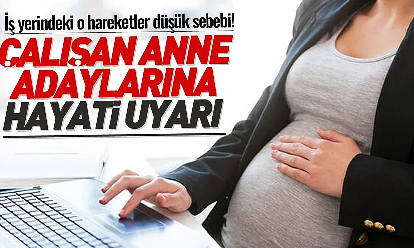 Erken hamilelikte öne eğilmek ve yürümek düşük riskini artırıyor