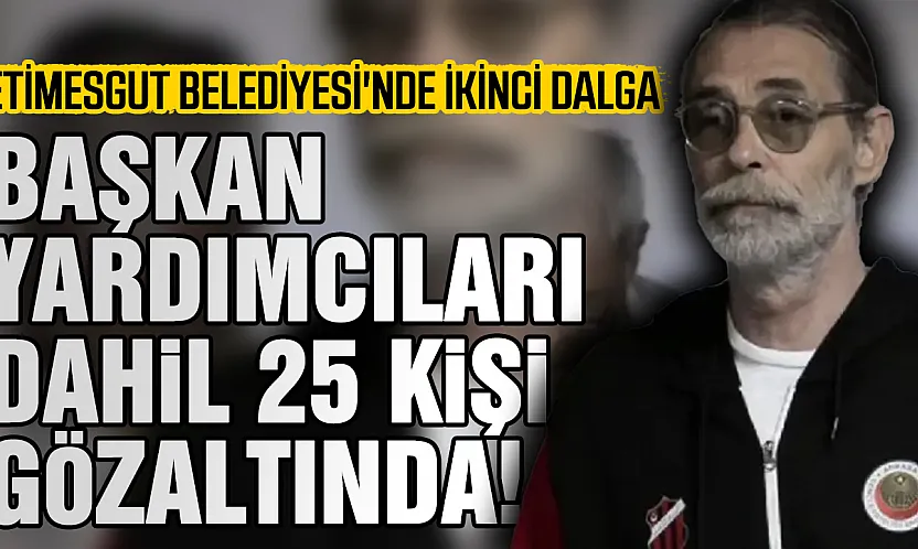 Etimesgut Belediyesi'ne ikinci yolsuzluk operasyonu: 25 gözaltı