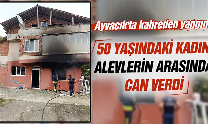 Evde yalnız yakalanan kadın alevlerin arasında can verdi