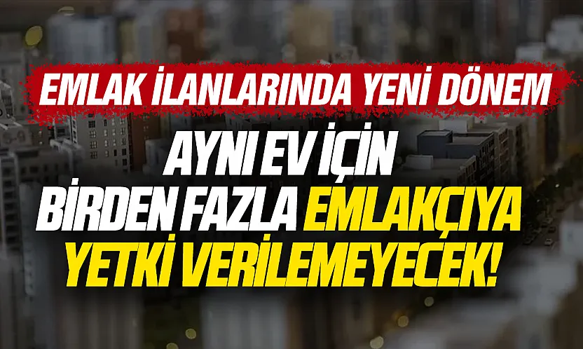 Evini emlakçıya verecekler dikkat: İlan sisteminde 'tek yetki' dönemi başlıyor