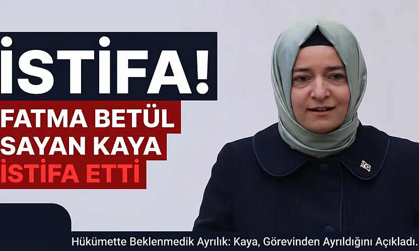 Fatma Betül Sayan Kaya AKP'deki görevlerinden istifa etti