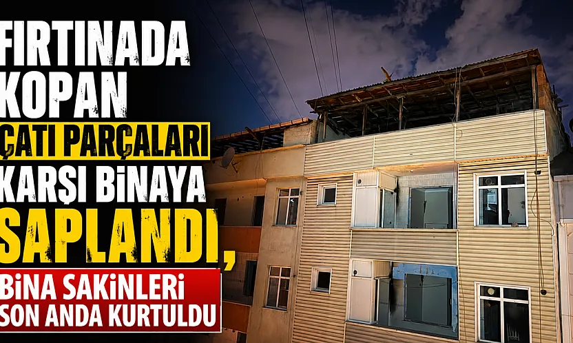 Fırtınada kopan çatı parçaları evlere saplandı: Faciadan son anda dönüldü
