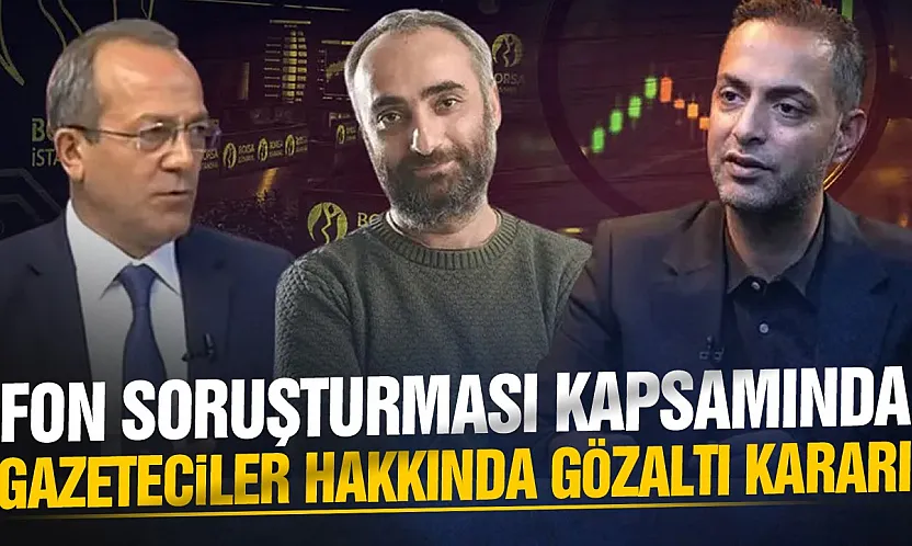 Fon soruşturmasında gazeteciler hakkında yeni gelişme