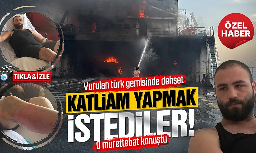 Furkan Hardal, Karadeniz'de yaşanan gemi saldırısını anlattı