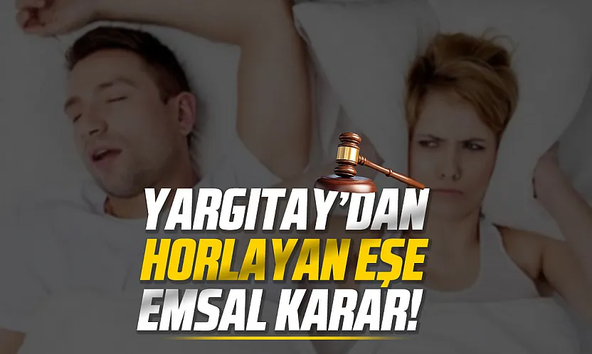 'Gece horluyor ve diş gıcırdatıyordu' dedi, Yargıtay haklı buldu! İşte o karar...