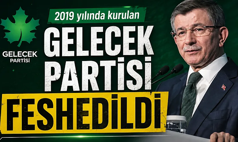 Gelecek Partisi resmen feshedildi