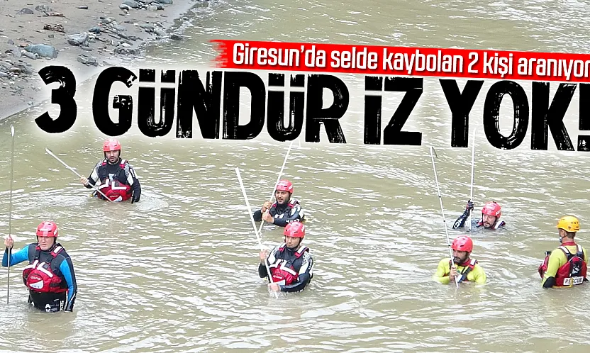 Giresun'da selde kaybolan 2 kişi için arama sürüyor