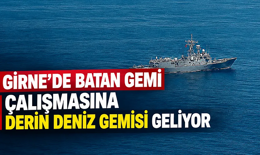 Girne açıklarında batan gemide arama çalışmalarına derin deniz arama gemisi geliyor