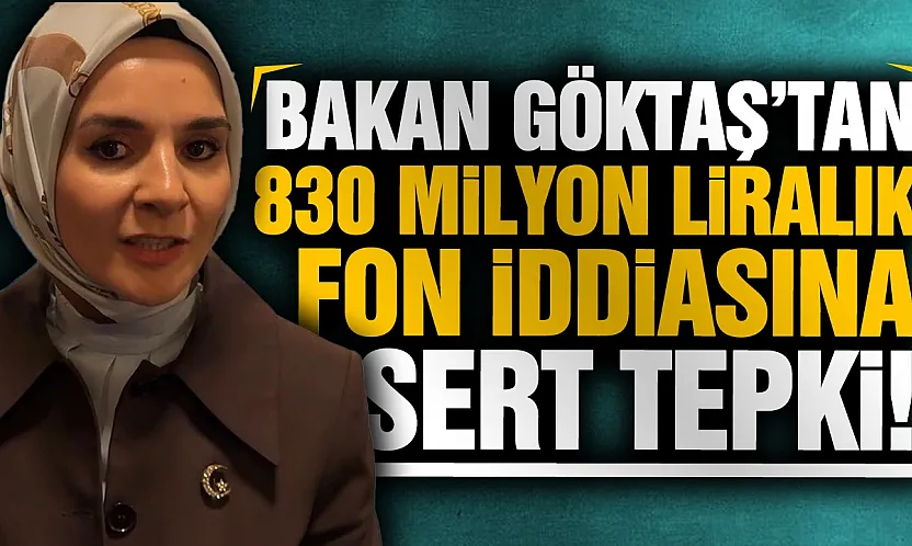 Göktaş'tan 830 milyon liralık fon iddiasına sert tepki