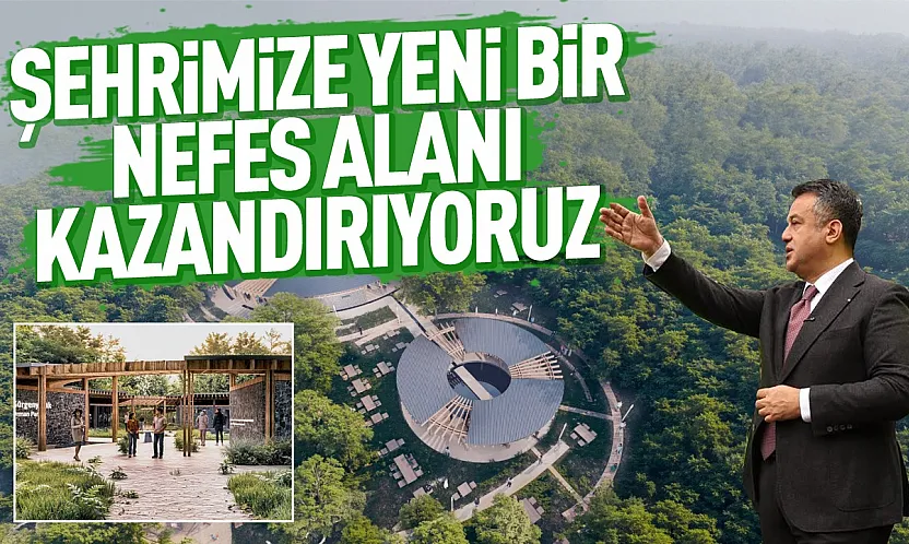 Gürgenyatak Orman Parkı Samsun'un yeni nefes alanı olacak