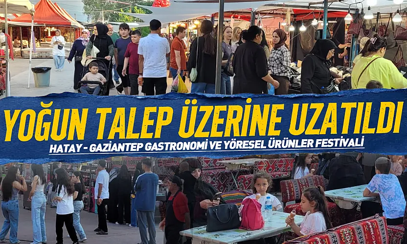 Hatay - Gaziantep Gastronomi ve Yöresel Ürünler Festivali uzatıldı