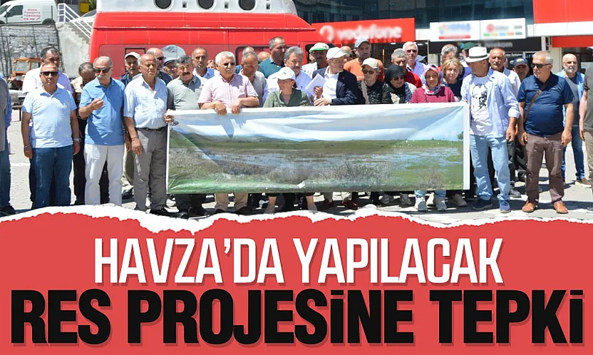 Havza'da RES Projesine Tepki 'Meralarımızı Vermeyeceğiz'