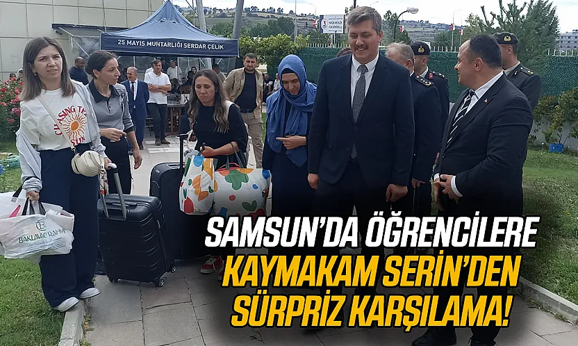 Havza'da yeni üniversite öğrencilerine Kaymakam Serin'den sıcak karşılama