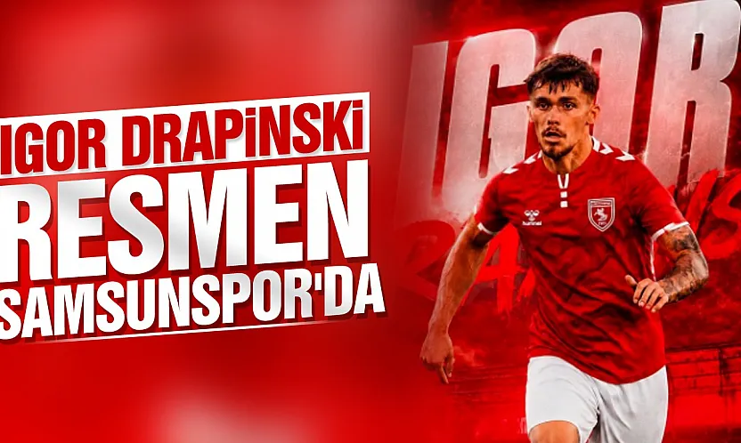 Igor Drapinski resmen Samsunspor'da