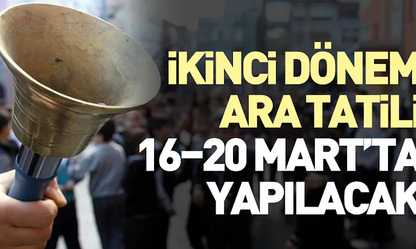 İkinci Dönem Ara Tatili 16–20 Mart'ta Yapılacak