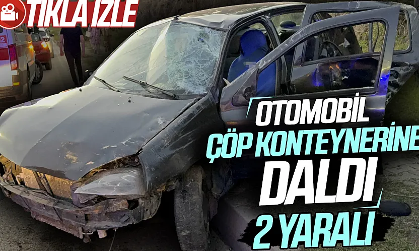 İlkadım'da kontrolden çıkan otomobil çöp konteynerine daldı: 2 yaralı
