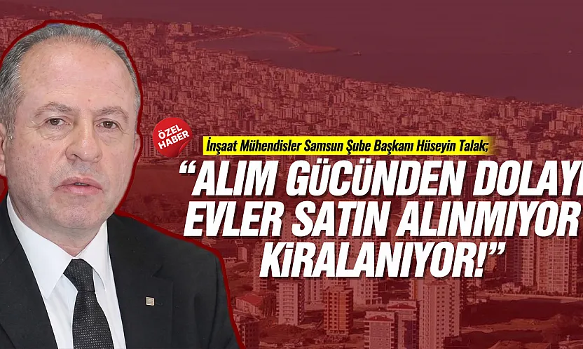 İMO Samsun Şube Başkanı Hüseyin Talak'tan Kritik Uyarı