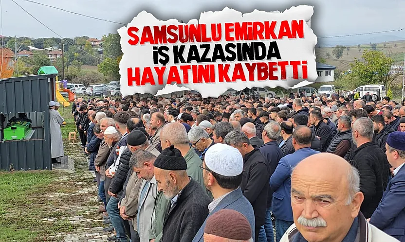 İnşaat kazasında hayatını kaybeden Emirkan Seven Samsun'da toprağa verildi