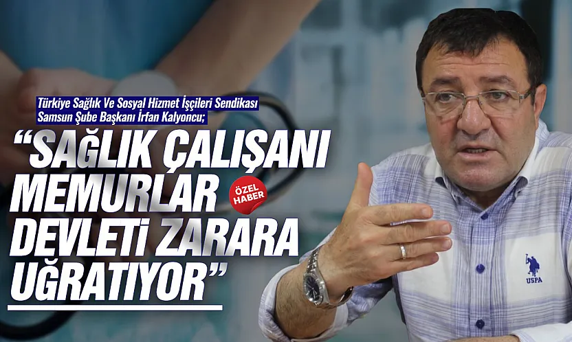 İrfan Kalyoncu, 'Sağlık İşçileri Sendikal Tercihleri Yüzünden Mobbinge Uğruyor'