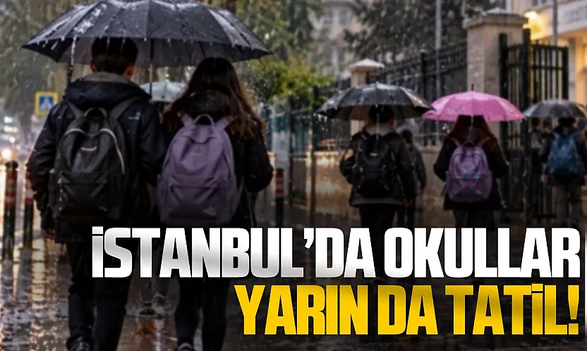 İstanbul'da okullar bir gün daha tatil edildi!