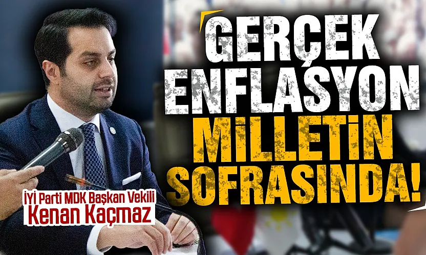 İYİ Parti MDK Başkan Vekili Kenan Kaçmaz'dan gündem değerlendirmesi