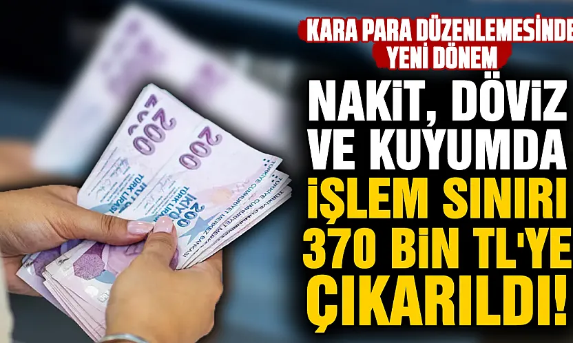 Kara para düzenlemesi Resmi Gazete'de: Nakit, döviz ve kuyumda kimlik bildirim sınırı değişti